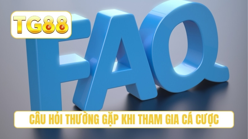 TG88 ⭐ Nhà Cái Uy Tín 2026 | Link TG88 Chính Thức Nhận 188K 24 Câu hỏi thường gặp khi tham gia cá cược